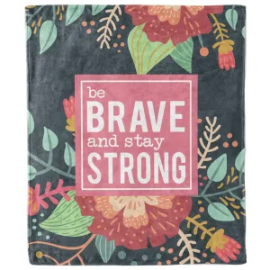 Be Brave and Stay Strong Floral Blanket